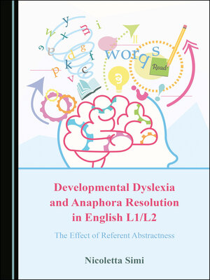 cover image of Developmental Dyslexia and Anaphora Resolution in English L1/L2: The Effect of Referent Abstractness